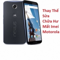 Thay Thế Sửa Chữa Hư Mất Imei Motorola Moto Nexus 6 Lấy Liền